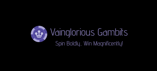 Vainglorious Gambits: Online Slots Blog